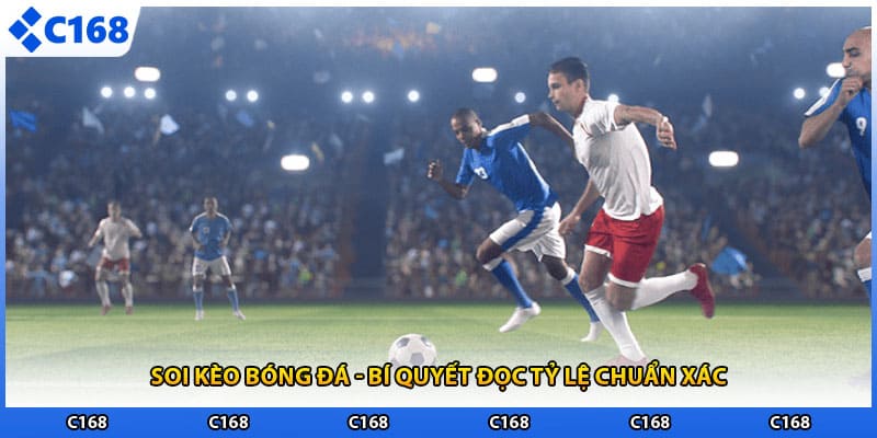Soi Kèo Bóng Đá - Bí Quyết Đọc Tỷ Lệ Chuẩn Xác