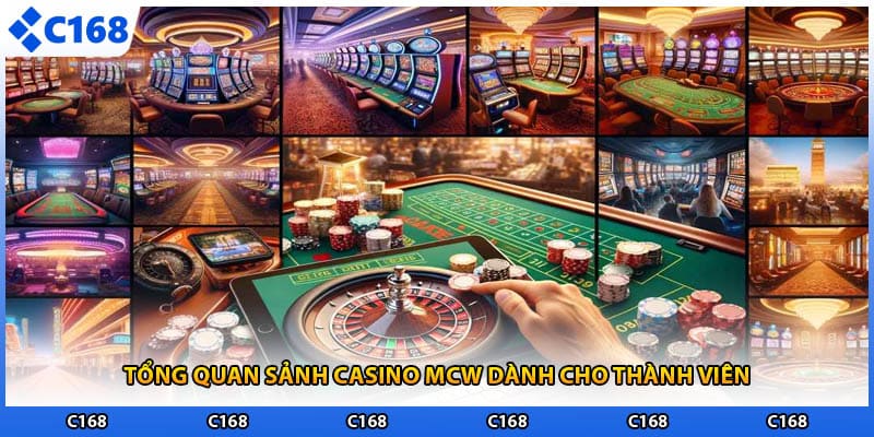 Tổng quan sảnh casino mcw dành cho thành viên
